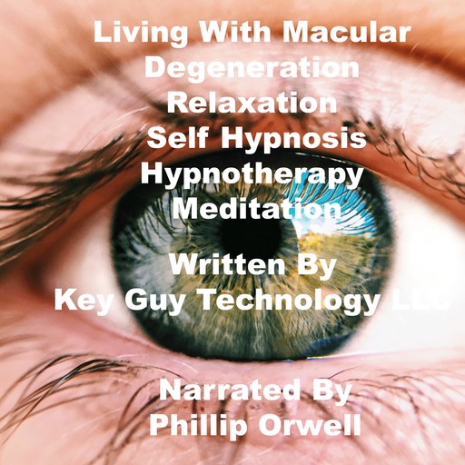 Living With Macular Degeneration Relaxation Self Hypnosis Hypnotherapy Meditation, Key Guy Technology LLC