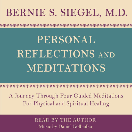 Personal Reflections & Meditations, Bernie Siegel