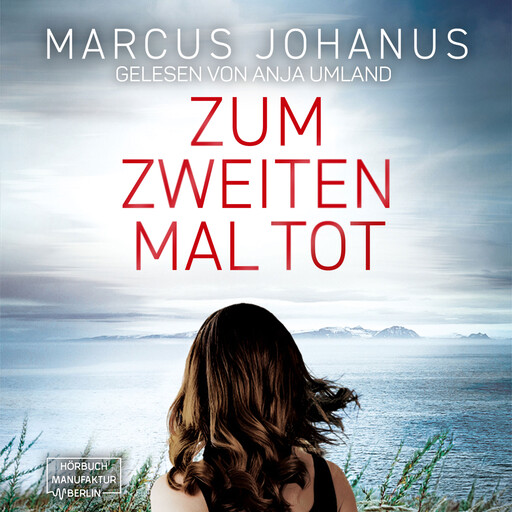 Zum zweiten Mal tot (ungekürzt), Marcus Johanus