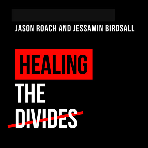 Healing the Divides, Jason Roach, Jessamin Birdsall