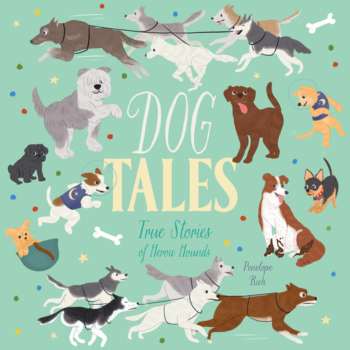 Dog Tales - True Stories of Heroic Hounds (Unabridged), Penelope Rich