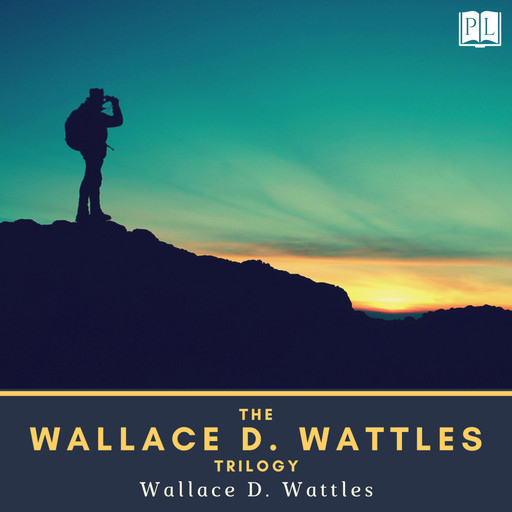 The Wallace D. Wattles Trilogy, Wallace D. Wattles