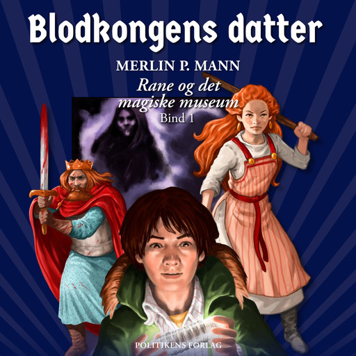 Rane og det magiske museum - Blodkongens datter, Merlin P. Mann