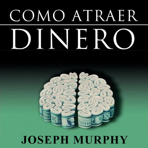 Como Atraer Dinero, Joseph Murphy
