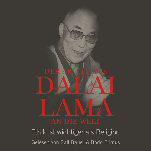 Der Appell des Dalai Lama an die Welt - Ethik ist wichtiger als Religion (Ungekürzte Lesung), Dalai Lama, Franz Alt