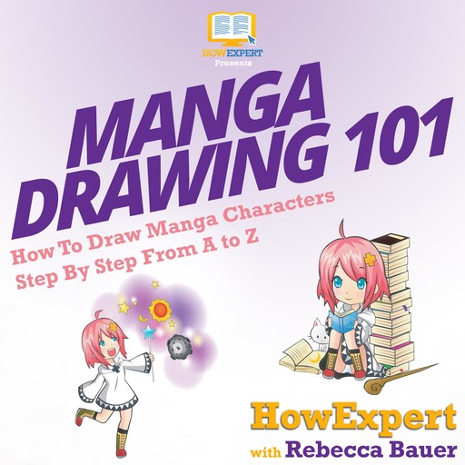 Manga Drawing 101, HowExpert, Rebecca Bauer