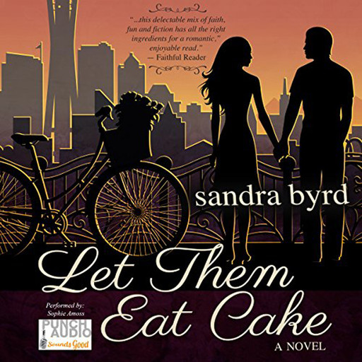 Let them Eat Cake - French Twist Trilogy, Book 1 (Unabridged), Sandra Byrd