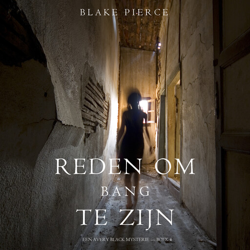 Reden om bang te zijn (Een Avery Black Mysterie — Boek 4), Blake Pierce