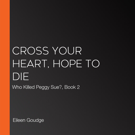 Cross Your Heart, Hope to Die, Eileen Goudge