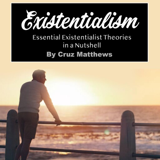 Existentialism, Cruz Matthews