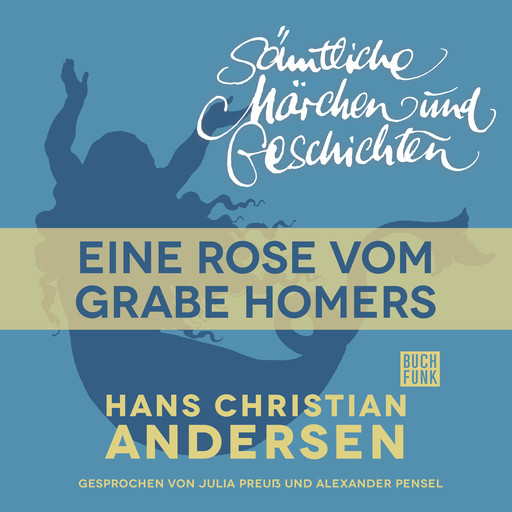 H. C. Andersen: Sämtliche Märchen und Geschichten, Eine Rose vom Grabe Homers, Hans Christian Andersen