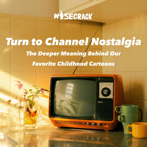 Turn to Channel Nostalgia, Wisecrack