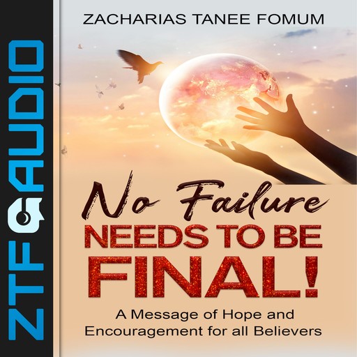 No Failure Needs to be Final!, Zacharias Tanee Fomum