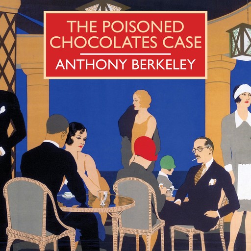 The Poisoned Chocolates Case, Anthony Berkeley