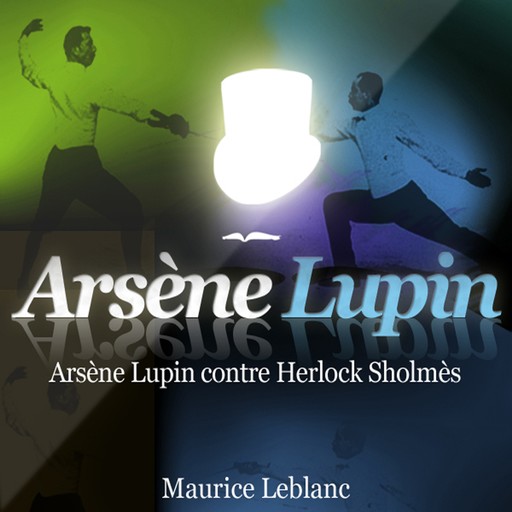 Arsène Lupin contre Herlock Sholmès ; les aventures d'Arsène Lupin, Maurice Leblanc