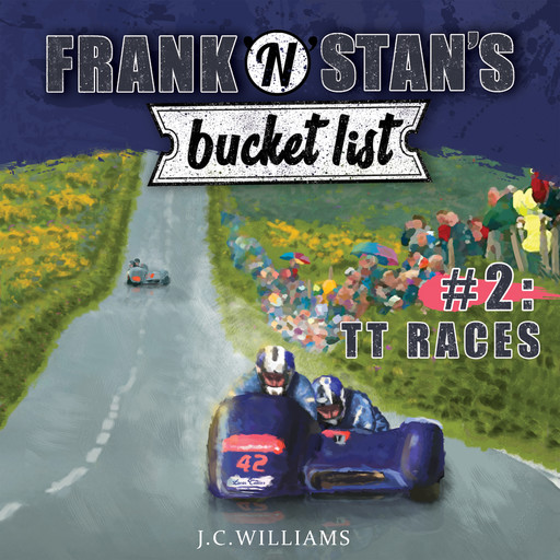 Frank 'n' Stan's Bucket List #2 TT Races, J.C. Williams