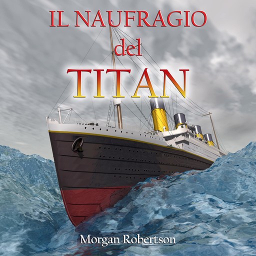 Il naufragio del Titan, Cristiano De Liberato, Morgan Robertson