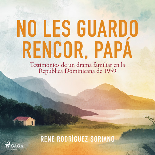 No les guardo rencor, papá, René Rodríguez Soriano