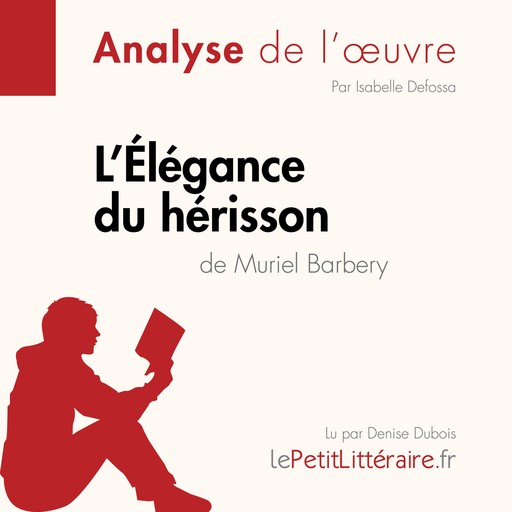 L'Élégance du hérisson de Muriel Barbery (Analyse de l'oeuvre), Isabelle Defossa, Harmony Vanderborght, LePetitLitteraire