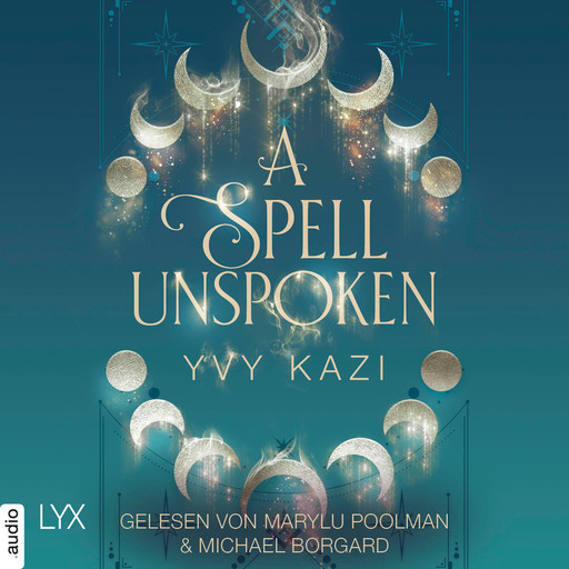 A Spell Unspoken - Magic and Moonlight, Teil 2 (Ungekürzt), Yvy Kazi