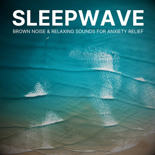 SleepWave: Brown Noise & Relaxing Sounds for Anxiety Relief, SleepWave - Deep Sleep Mastery