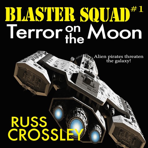 Blaster Squad #1 Terror on the Moon, Russ Crossley