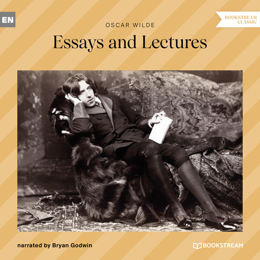Essays and Lectures (Unabridged), Oscar Wilde