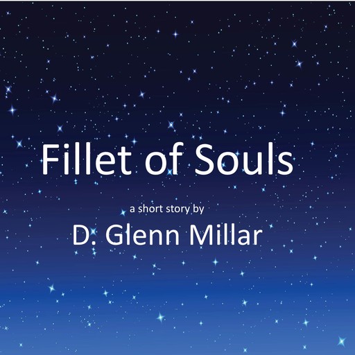 Fillet of Souls, D. Glenn Millar