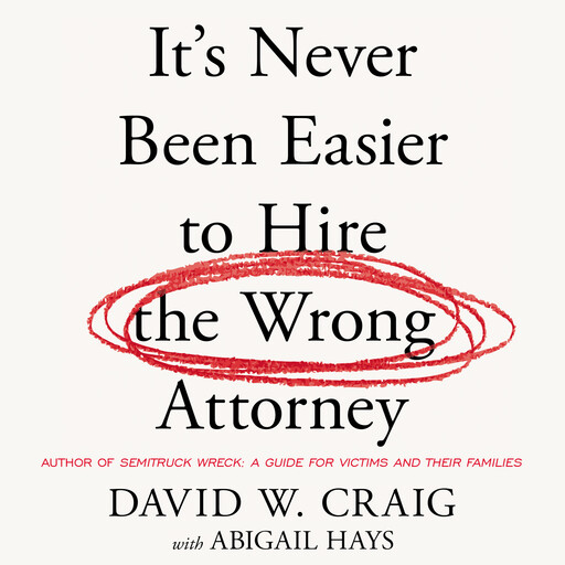 It’s Never Been Easier to Hire the Wrong Attorney, David Craig, Abigail Hays