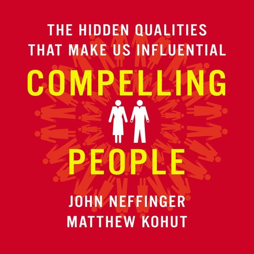 Compelling People, John Neffinger, Matthew Kohut