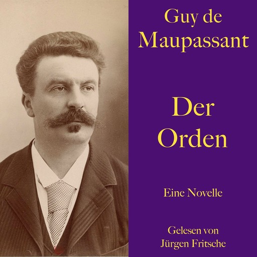 Guy de Maupassant: Der Orden, Guy de Maupassant