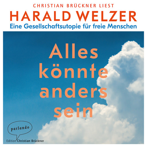 Alles könnte anders sein - Eine Gesellschaftsutopie für freie Menschen (Ungekürzte Lesung), Harald Welzer