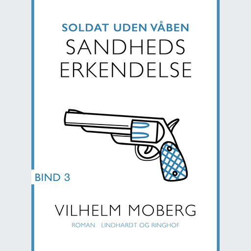 Soldat uden våben: Sandheds erkendelse - Bind 3, Vilhelm Moberg