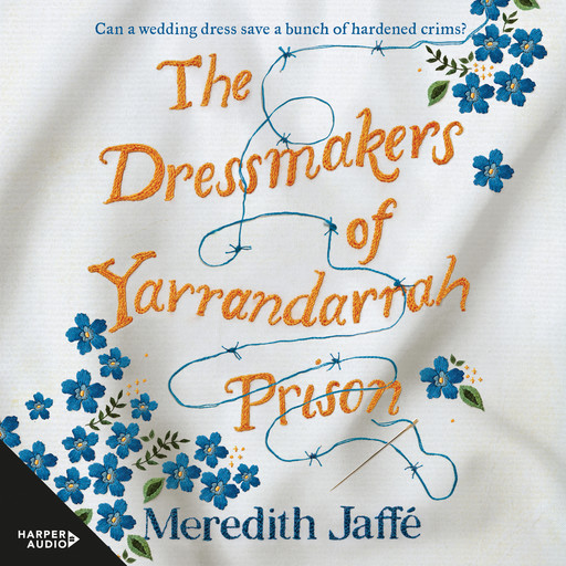 The Dressmakers of Yarrandarrah Prison, Meredith Jaffe