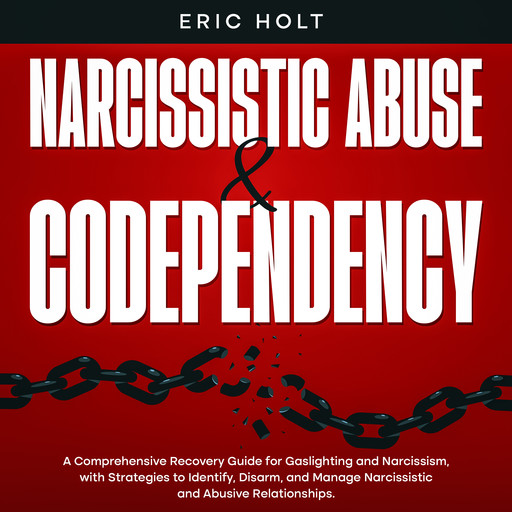 Narcissistic Abuse &amp; Codependency, Eric Holt