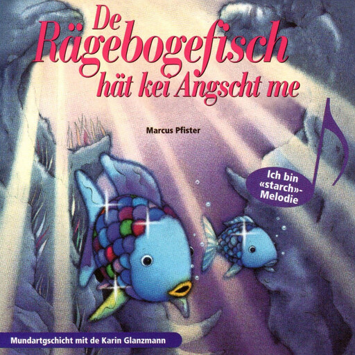 De Rägebogefisch hät kei Angscht me! (ungekürzt), Marcus Pfister