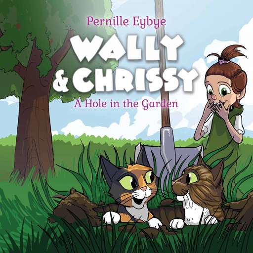 Wally & Chrissy #2: A Hole in the Garden, Pernille Eybye