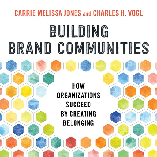 Building Brand Communities, Carrie Jones, Charles Vogl