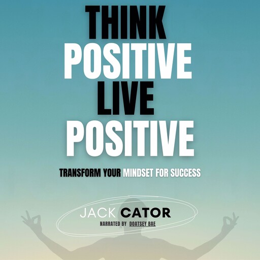 Think Positive, Live Positive, Cator Jack