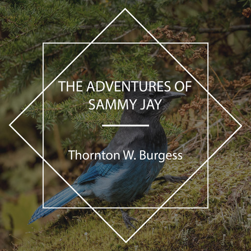 The Adventures of Sammy Jay, Thornton W. Burgess