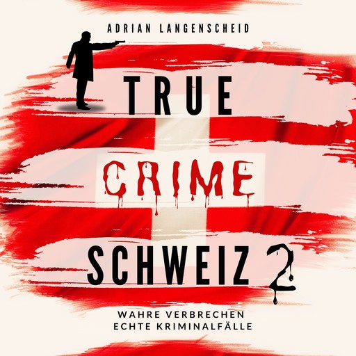 True Crime Schweiz 2, Adrian Langenscheid, Benjamin Rickert, Lisa Bielec, Yvonne Widler, Caja Berg