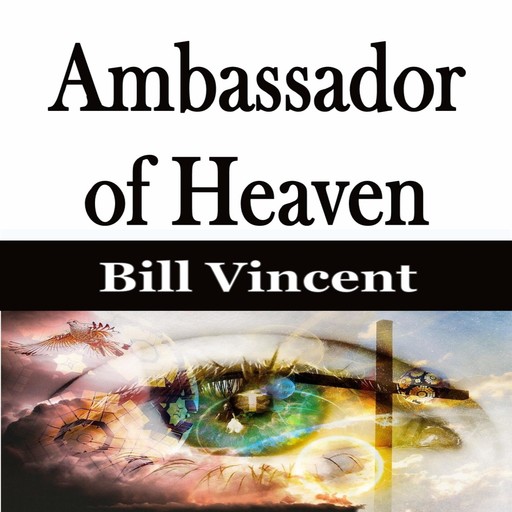 Ambassador of Heaven, Bill Vincent