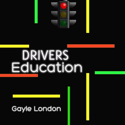 Driver Education, Gayle London