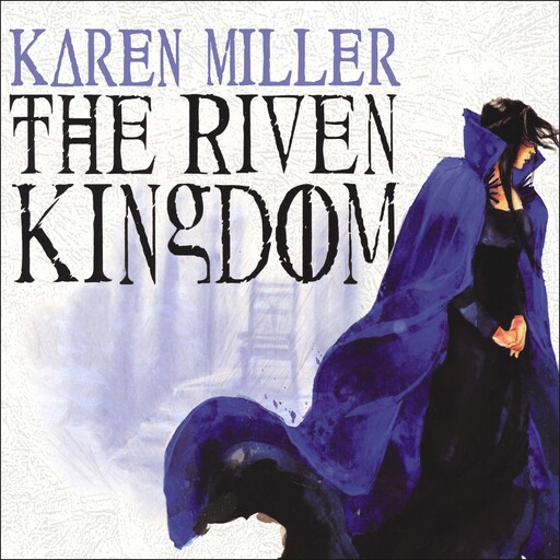 The Riven Kingdom, Karen Miller