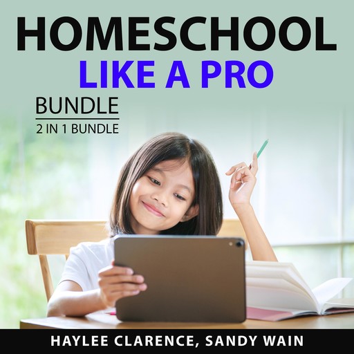 Homeschool Like a Pro Bundle, 2 in 1 Bundle, Haylee Clarence, Sandy Wain