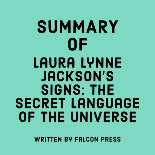 Summary of Laura Lynne Jackson’s Signs: The Secret Language of the Universe, Falcon Press