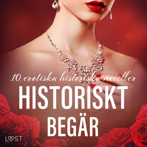 Historiskt begär: 10 erotiska historiska noveller, LUST authors