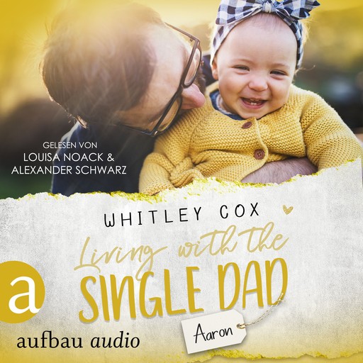 Living with the Single Dad - Aaron - Single Dads of Seattle, Band 4 (Ungekürzt), Whitley Cox