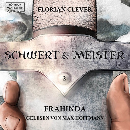 Frahinda - Schwert & Meister, Band 2, Florian Clever