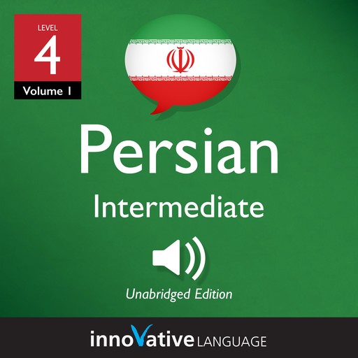 Learn Persian - Level 4: Intermediate Persian, Volume 1, Innovative Language Learning